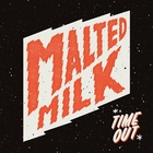 Time out -  Malted Milk