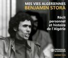 Mes vies algériennes - Récit personnel et Histoire de L'Algérie