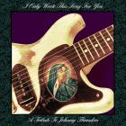 I Only Wrote This Song For You - A Tribute To Johnny Thunders