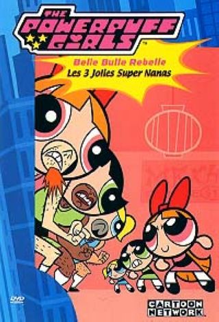 Powerpuff Girls / Les supers nanas : Les 3 jolies supers nanas