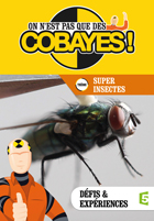 On n'est pas que des cobayes ! - Super insectes