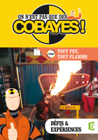 On n'est pas que des cobayes ! - Tout feu, tout flamme