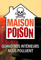 Maison poison, quand nos intérieurs nous polluent