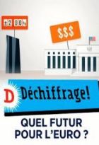 Déchiffrage - Quel futur pour l'euro ?