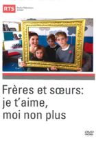 Frères et soeurs : Je t'aime, moi non plus