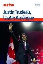 Justin Trudeau, l'autre Amérique