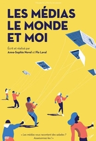 Médias, le monde et moi (Les)