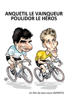 Anquetil le vainqueur - Poulidor le héros