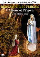 Bernadette Soubirous : L'amour et l'espoir