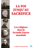 Foi jusqu'au sacrifice (La) : Les religieux dans la Seconde Guerre mondiale