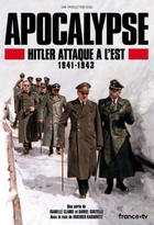 Apocalypse - Hitler attaque à l'Est - 1941-1943