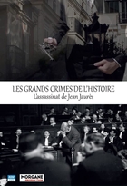 Grands crimes de l'histoire : l'assassinat de Jean Jaurès (Les)
