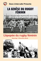 Rugby féminin : La genèse du rugby féminin + L'épopée du rugby féminin