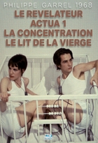 Philippe Garrel 1968 : Le Révélateur + Actua 1 + La Concentration + Le Lit de la Vierge