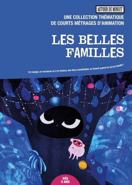 Les Belles familles / Films d'animation de Mikey Hill, Judith Herbeth, Caroline Nugues-Bourchat [et al.] | Hill, Mikey. Metteur en scène ou réalisateur