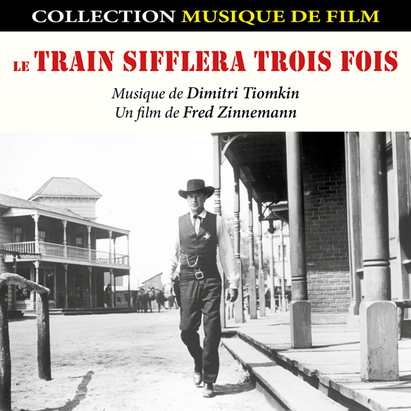 Le train sifflera trois fois - Bande originale du film | Dimitri Tiomkin. Compositeur. Chef d’orchestre