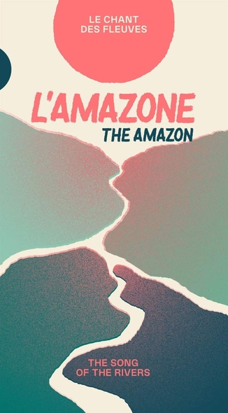 Couverture de L'Amazone: Le chant des fleuves