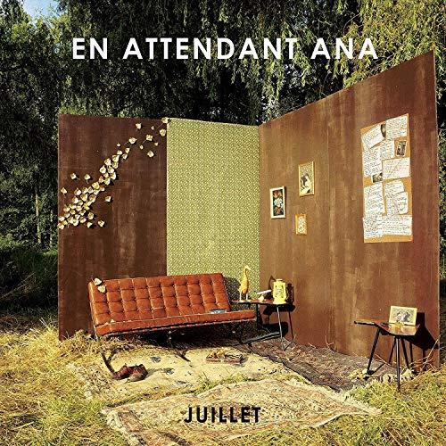 Juillet / En Attendant Ana | En Attendant Ana. Paroles. Composition. Interprète