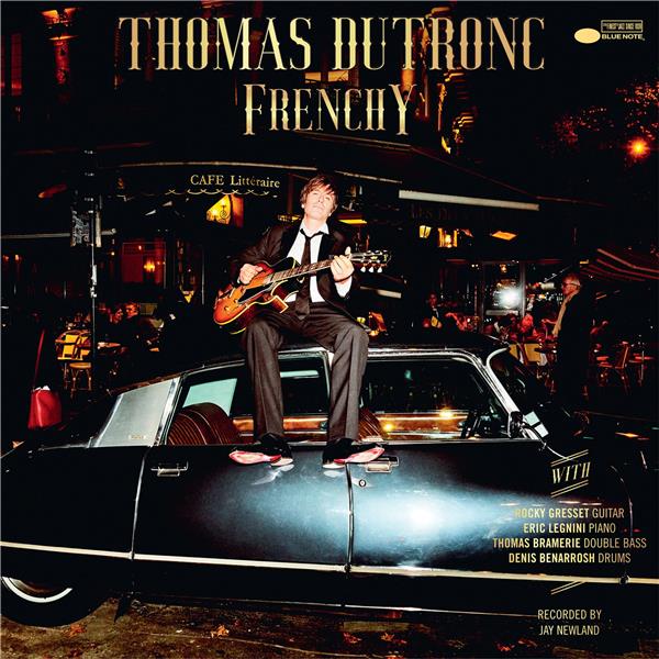 Frenchy : les chansons françaises qui ont fait le tour du monde | Thomas Dutronc (1973-....). Chanteur