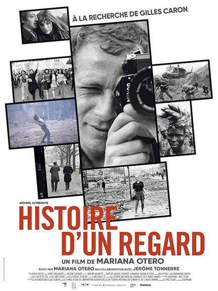 Histoire d'un regard : A la recherche de Gilles Caron / Film de Mariana Otero | Otero, Mariana. Metteur en scène ou réalisateur. Scénariste