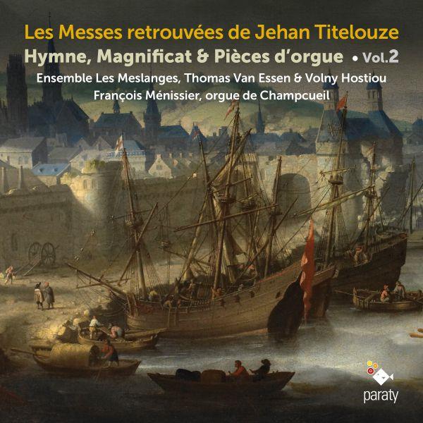 Les messes retrouvées : Hymne, magnificat et pièce d'orgue. vol. 2 | Jehan Titelouze (1563-1633). Compositeur