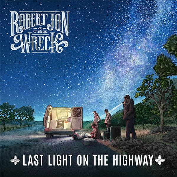 Last light on the highway | Robert Jon & the Wreck. Musicien
