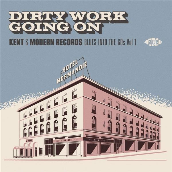 Couverture de Dirty Work Going On : Kent & Modern Records Blues Into the 60s Vol. 1