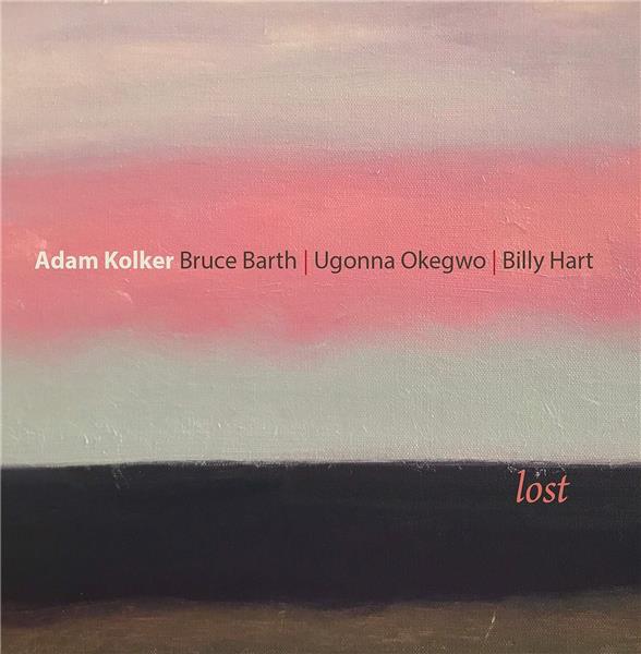 Lost / Adam Kolker | Kolker, Adam. Saxophone ténor. Saxophone soprano. Composition. Arrangement