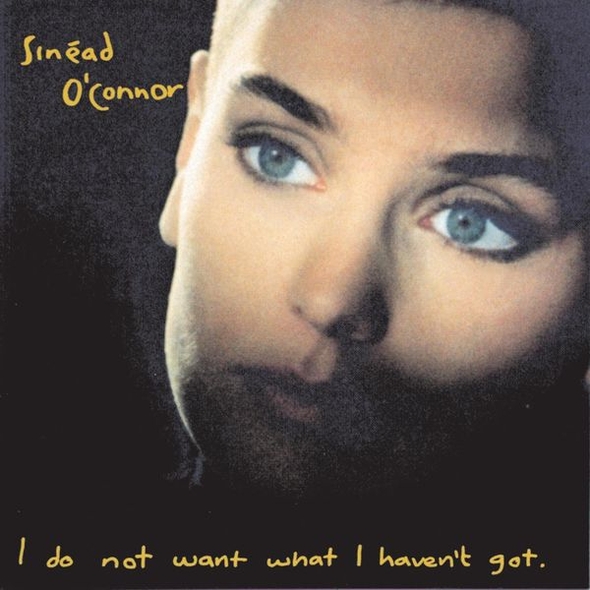 I do not want what I haven't got | Sinéad O'Connor (1966-....). Interprète