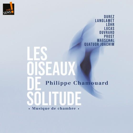 Les oiseaux de solitude / Philippe Chamouard | Chamouard, Philippe. Composition