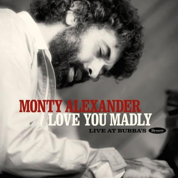 Love you madly : live at Bubba's / Monty Alexander | Alexander, Monty. Piano. Composition