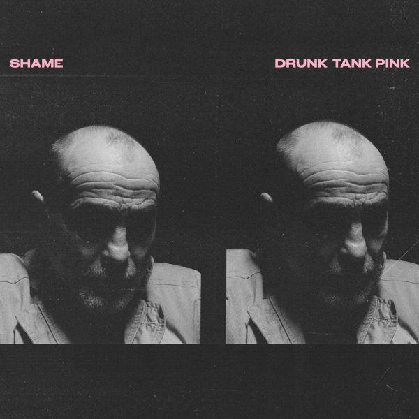 Drunk tank pink / Shame | Shame. Musicien