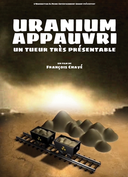 Uranium appauvri : Un tueur très présentable / Film de François Chayé | Chayé, François. Metteur en scène ou réalisateur