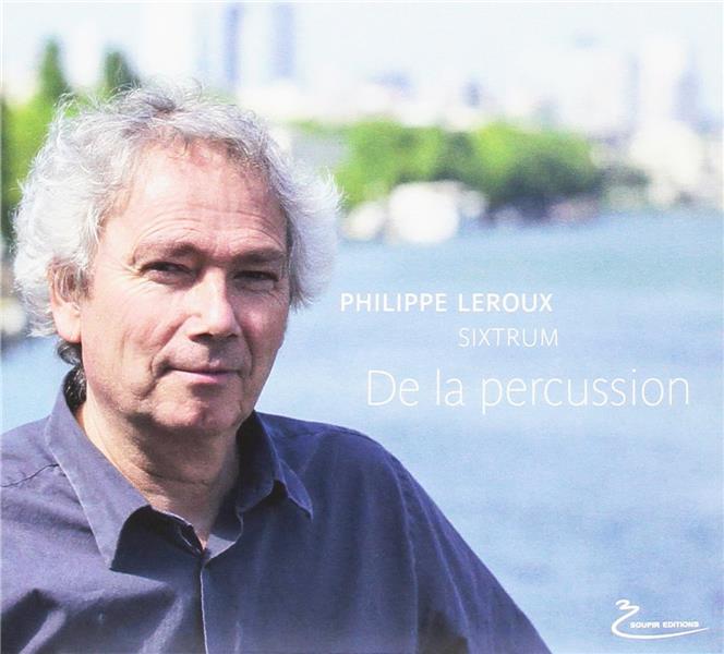 De la percussion | Philippe Leroux (1959-....). Compositeur