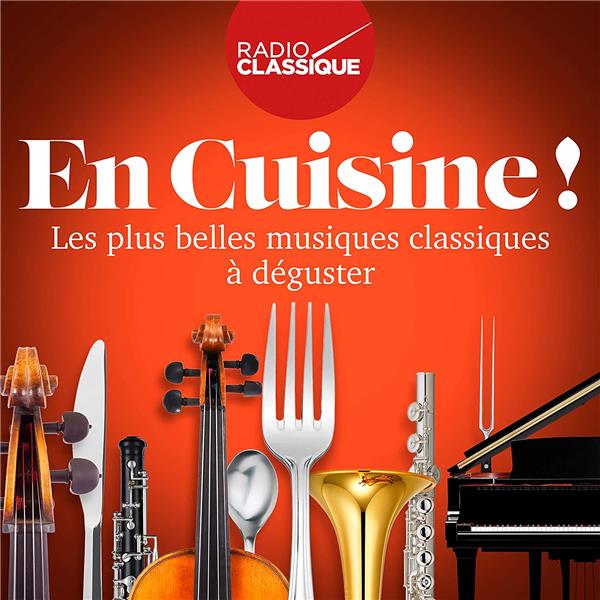 En cuisine ! Les plus belles musiques classiques à déguster / Michel Legrand | Legrand, Michel. Compositeur