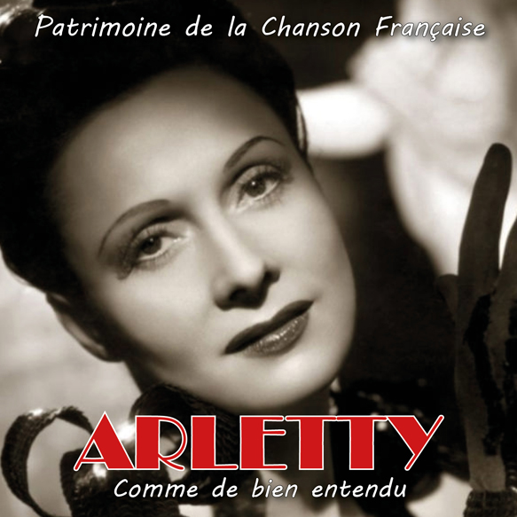 Comme de bien entendu (Patrimoine de la Chanson Française) | Arletty. Interprète