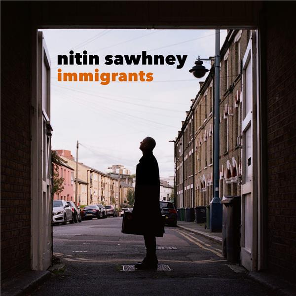 Immigrants / Nitin Sawhney, tous instruments, programmation, composition | Sawhney, Nitin (1964-....). Musicien. Compositeur