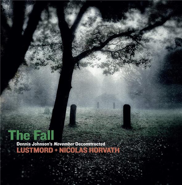 The fall : Dennis Johnson's November deconstructed | Lustmord. Compositeur