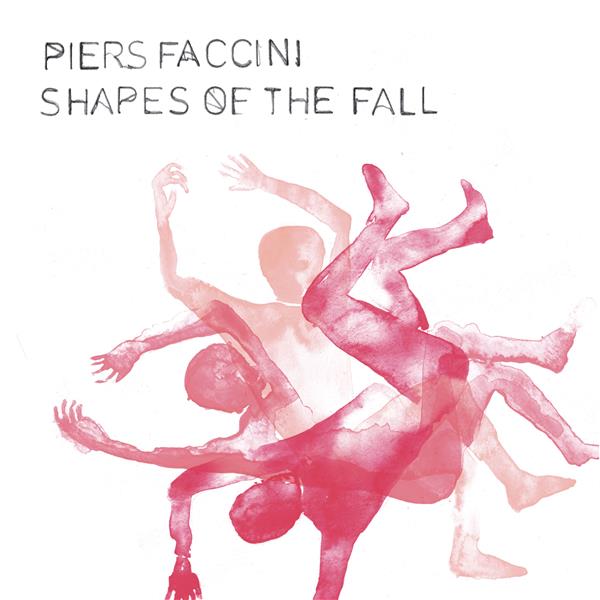 Shapes of the Fall / Piers Faccini | Faccini, Piers (1970, Luton, Bedfordshire, Angleterre - )