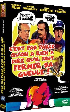 C'est pas parce qu'on a rien à dire qu'il faut fermer sa gueule ! / Film de Jacques Besnard | Besnard, Jacques. Metteur en scène ou réalisateur