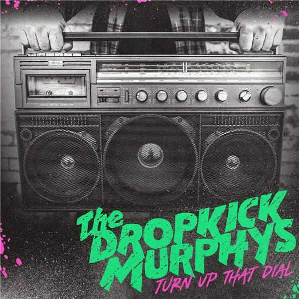 Turn up that dial / The Dropkick Murphys | Dropkick Murphys. Paroles. Composition. Interprète
