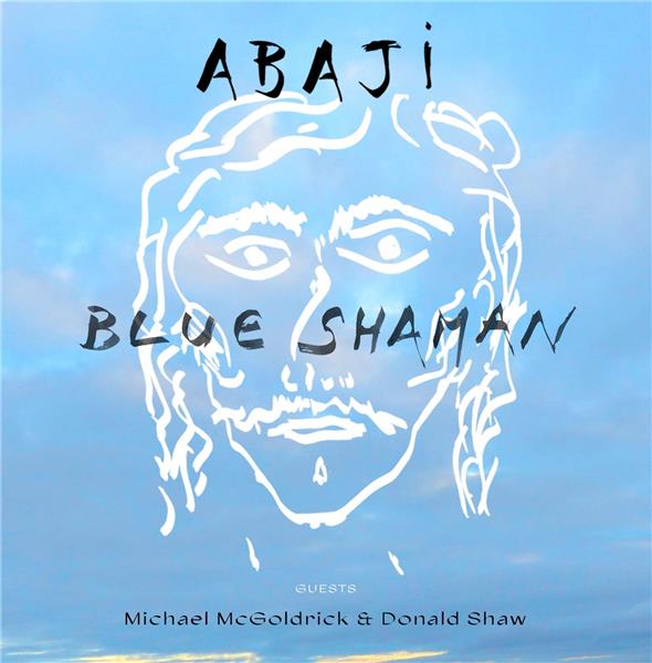 Blue shaman / Abaji | Abaji. Chant. Guitare. Percussion - non spécifié. Clarinette. Harmonica
