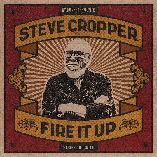 Fire it up | Steve Cropper (1941-....). Interprète