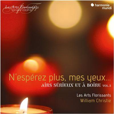 Airs sérieux et à boire. Vol. 3, N'espérez plus, mes yeux... | Les Arts florissants. Musicien