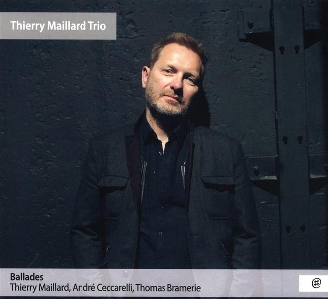 Ballades / Thierry Maillard Trio | Maillard, Thierry. Piano. Composition