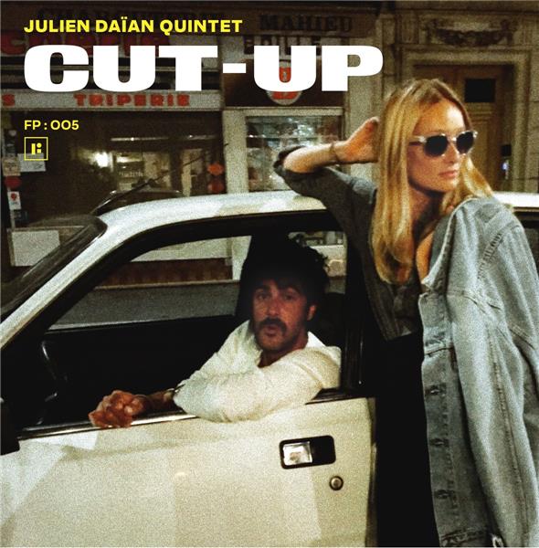 Cut-up / Julien Daïan Quintet | Daïan, Julien. Saxophone. Composition