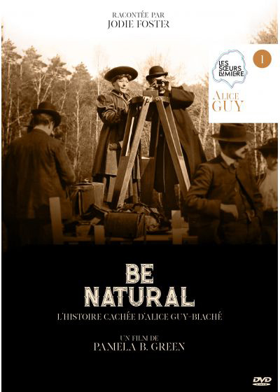 Be natural : L'histoire cachée d'Alice Guy-Blaché / Film de Pamela B. Green | Green , Pamela B.. Metteur en scène ou réalisateur. Scénariste. Personne interviewée