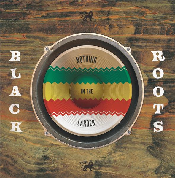 Nothing in the Larder / Black Roots | Black Roots. Paroles. Composition. Interprète