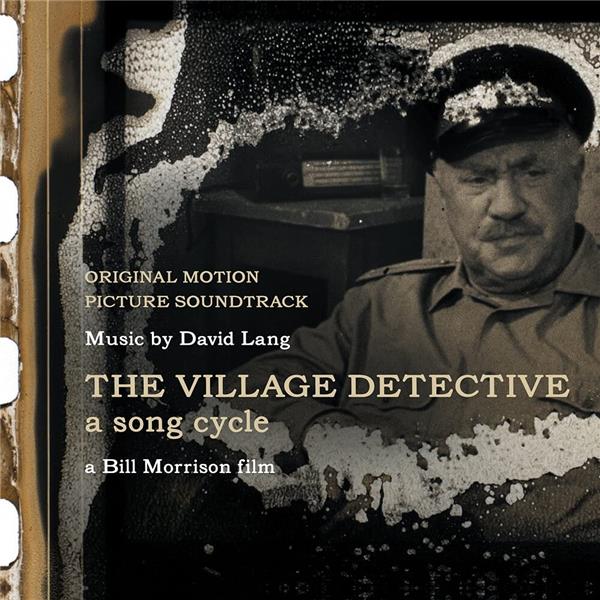 The village detective. A song cycle | David Lang (1957-....). Compositeur