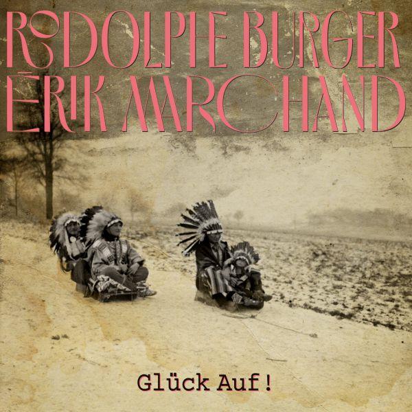 Glück auf ! / Rodolphe Burger, compositions, guitare, chant | Burger, Rodolphe (1957-....). Compositeur